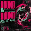 Round & Round by Bulletproof - Uptempo cover art