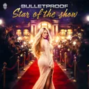 Star Of The Show by Bulletproof - Uptempo cover art