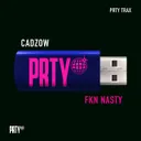 Fkn Nasty by Cadzow, PRTY TRAX - Hard Techno cover art