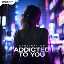 Addicted To You by Cardination - Hardstyle cover art