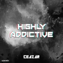 Highly Addictive by Ceazar - Hardstyle cover art