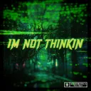 I'm Not Thinkin by CGK - Hardstyle cover art