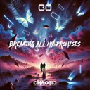 Breaking All My Promises by Chaotic - Hardstyle cover art