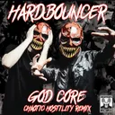 Godcore - Chaotic Hostility Remix by Chaotic Hostility, Hardbouncer - Uptempo cover art