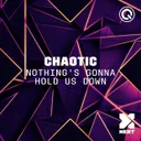 Nothing's Gonna Hold Us Down by Chaotic - Hardstyle cover art