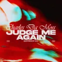 Charles Da Moss - JUDGE ME AGAIN [FREE DL] by Charles Da Moss - Hard Techno cover art