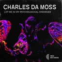 LET ME IN MY PSYCHOLOGICAL DISORDER by Charles Da Moss - Hard Techno cover art