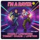 I'm a Raver - Radio edit by Charly Lownoise, Tommy Chaos, Lipstick - Happy Hardcore cover art
