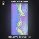 Believe (You & Me) by Charmendo - Hardstyle cover art