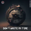 Don't Waste My Time - Extended Mix by Charmendo - Hardstyle cover art