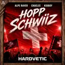 Hopp Schwiiz - Hardvetic Remix by ChueLee, Hardvetic, Alpe Raver, Kidboy - Hardstyle cover art