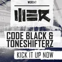 Kick It Up Now - Edit by Code Black, Toneshifterz - Hardstyle cover art