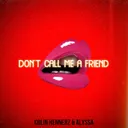 Don't Call Me a Friend by Colin Hennerz, ALYSSA - Hardstyle cover art