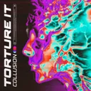 TORTURE IT by Collusion - Hardstyle cover art