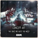 The Ones We Hate The Most by Concept Art - Hardstyle cover art