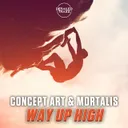 Way Up High by Concept Art, Mortalis - Hardstyle cover art