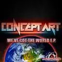We've Got the World - Original Mix by Concept Art - Hardstyle cover art