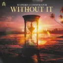 Without It by Conspirator, MAISTRØ - Uptempo cover art