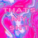 THAT'S MY SH*T by CORTES - Hard Techno cover art