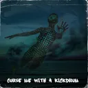 Cover of Curse Me With A Kickdrum