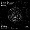 I Was - D.A.V.E. The Drummer Remix by D.A.V.E. The Drummer, Sopik, Dandi & Ugo, Steve Soprani - Hard Techno cover art