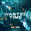 Wasted Time by D-Attack - Rawstyle cover art