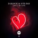 Gave U My Love by D-Block & S-te-Fan - Hardstyle cover art