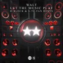 Let The Music Play - D-Block & S-te-Fan Remix by D-Block & S-te-Fan, Walt - Hardstyle cover art