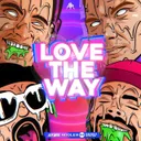 LOVE THE WAY by D-Block & S-te-Fan, Sickmode, Rooler - Rawstyle cover art