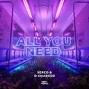 All You Need by D-Charged, Serzo - Euphoric Hardstyle cover art