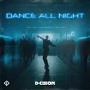 Dance All Night by D-Cision - Hardstyle cover art