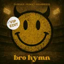 Bro Hymn - VIP Edit by D-Devils, Rumix, Highbreeze - Hardstyle cover art