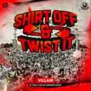 Shirt Off & Twist It - D-Fence & Never Surrender Remix Extended Mix by D-Fence, Never Surrender, Villain - Hardcore cover art