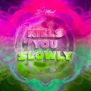 Kills You Slowly - Sped Up by D-Mind - Euphoric Hardstyle cover art