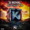 Giving In by D-Royal - Hardstyle cover art