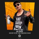 Never Stop The Fucking Rave - Radio Edit by Da Daze - Rawstyle cover art