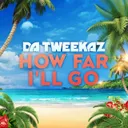 How Far I'll Go by Da Tweekaz - Hardstyle cover art