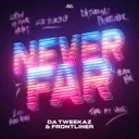Never Far by Da Tweekaz, Frontliner - Hardstyle cover art