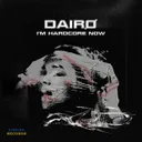 I'm Hardcore Now - Original Mix by DAIRØ - Hard Techno cover art