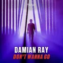 Don't Wanna Go by Damian Ray - Euphoric Hardstyle cover art