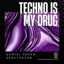 Techno Is My Drug by Daniel Seven, Sedutchion - Happy Hardcore cover art