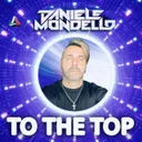 TO THE TOP by Daniele Mondello - Hardstyle cover art
