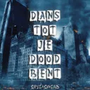 Cover of Dans Tot Je Dood Bent