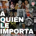 A Quien Le Importa by Dany Bpm, Belén Jurado, Vaskan - Mainsteam Hardstyle cover art