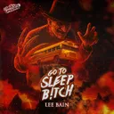 Go To Sleep B!tch by Darkside Unleashed, Lee Bain - Uptempo cover art