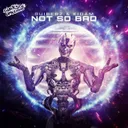 Not So Bad by Darkside Unleashed, Guiberz, Kidam - Uptempo cover art