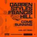 Come Running 2022 - Axel Boy Remix by Darren Styles, Axel Boy, Francis Hill - Happy Hardcore cover art