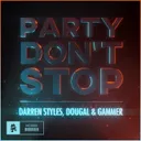 Party Don't Stop by Darren Styles, Gammer, Dougal - Happy Hardcore cover art