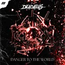 Danger To The World by Deadalus - Rawstyle cover art