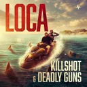 LOCA by Deadly Guns, Killshot - Uptempo cover art